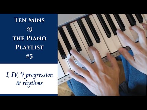 Ten Mins @ The Piano - Part 5 | I, IV, V Chord Progression & Rhythm (All keys!)