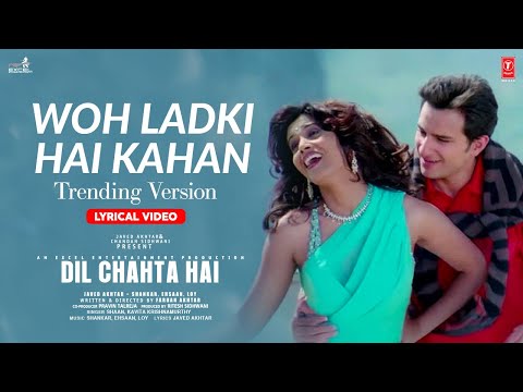 Wo Ladki Hai Kahan - Trending Version (Lyrics) | Dil Chahta Hai | Saif Ali Khan, Sonali Kulkarni