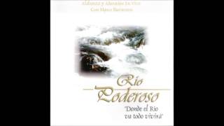 VEN RIO PODEROSO - MARCO BARRIENTOS