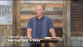 1 Samuel 1:1-2:10 "And God Sent A Baby" - Travis H