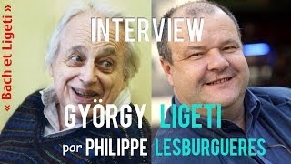 Interview de György Ligeti par Philippe Lesburguères
