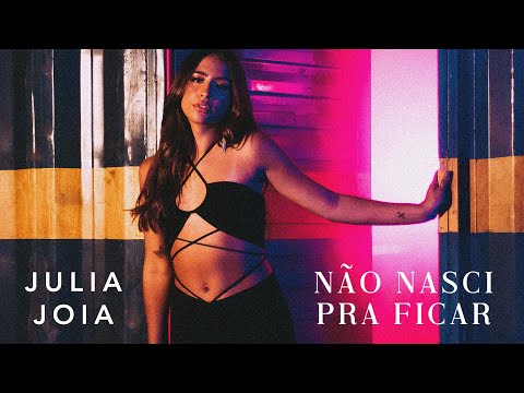 Não Nasci Pra Ficar - Julia Jóia