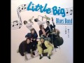 Little Big Blues Band - Heed My Warning