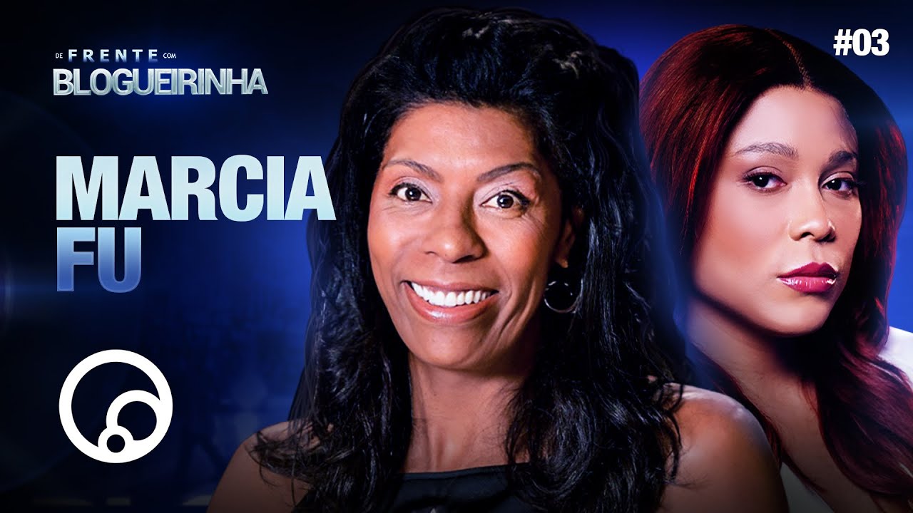 DE FRENTE COM BLOGUEIRINHA: MARCIA FU - T3E3 | DiaTV