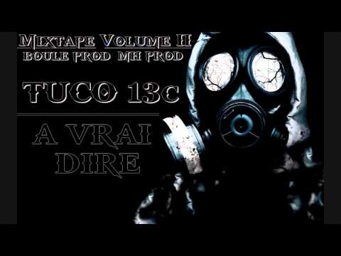 TUCO 13c - A VRAI DIRE [Mixtape Volume II Boule Prod, MH Prod]