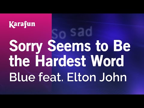 Sorry Seems to Be the Hardest Word - Blue & Elton John | Karaoke Version | KaraFun
