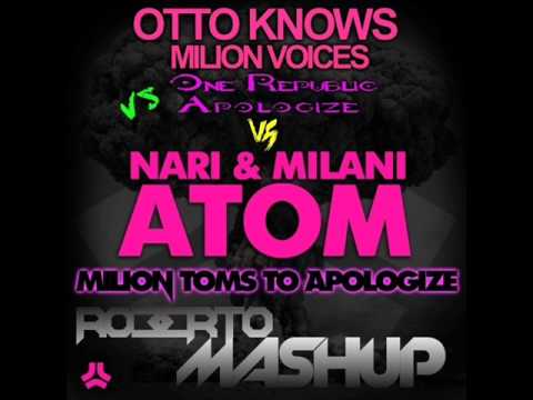Nari & Milani Vs. Otto Knows Vs. One Republic - Million Atoms To Apologize (Roberto Mashup)