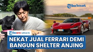 Rela Jual Ferrari Sampai Tutup Perusahaan, Pria Jepang Bangun Rumah Penampungan Anjing Bermasalah