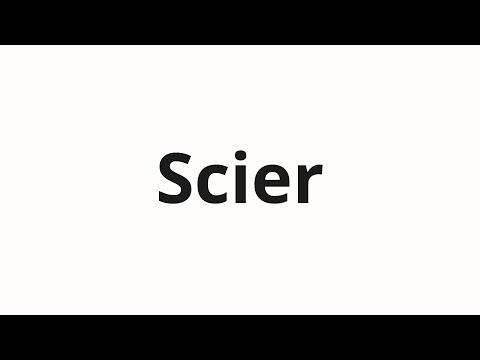 How to pronounce Scier