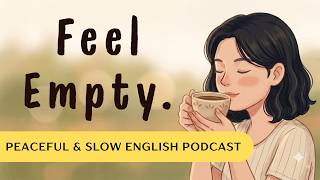 You Have Everything but Feel Lost? | Slow English Podcast  #learnenglishpodcast #mindfulness
