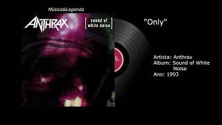 Anthrax - Only   (Tradução)