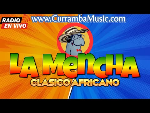 🎵LA MENCHA🎵 CHAMPETA AFRICANA,  CLASICO AFRICANO #CURRAMBAMUSIC