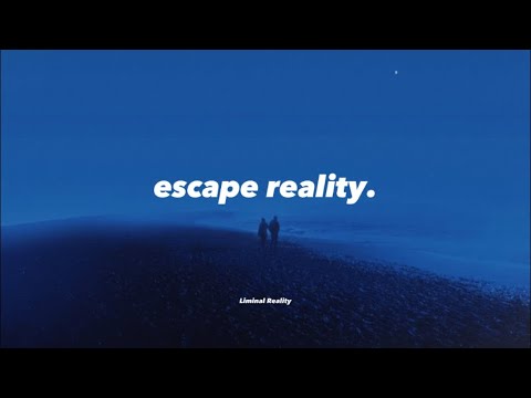 music that helps you escape reality
