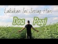 Doa Pagi - Lakukan Ini Setiap Hari - Renungan Harian Kristen Motivasi Pagi  Saat Teduh