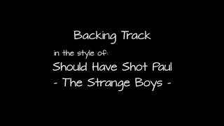 Backing Track in the style of Should Have Shot Paul by The Strange Boys