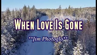 When Love Is Gone - Jim Photoglo (KARAOKE VERSION)
