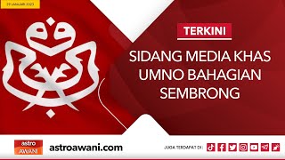 [LANGSUNG] Sidang media khas UMNO Bahagian Sembrong | 29 Jan 2023