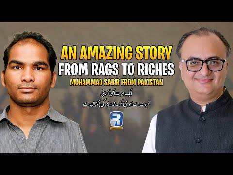 An Amazing Story | From Rags to Riches | Muhammad Sabir from Pakistan | #rehanallahwala