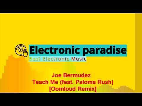 Joe Bermudez - Teach Me (feat. Paloma Rush) [Oomloud Remix]