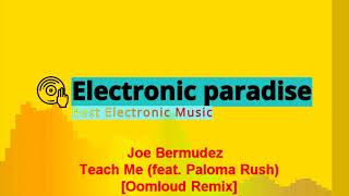 Joe Bermudez - Teach Me (feat. Paloma Rush) [Oomloud Remix]