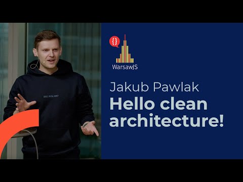 WarsawJS #104: Jakub Pawlak - Hello, clean architecture!