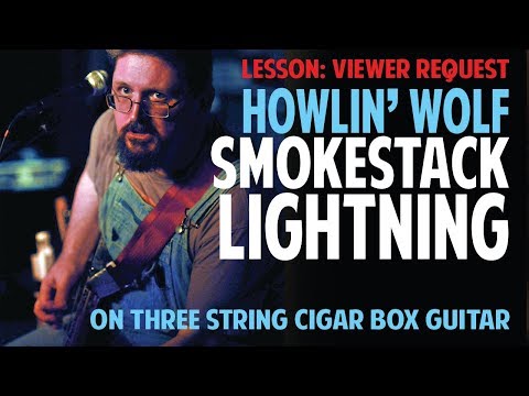 How to Play Smokestack Lightnin on Cigar Box Guitar - Howlin Wolf Pt 2