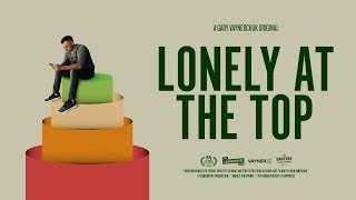 LONELY AT THE TOP | A Gary Vaynerchuk Original