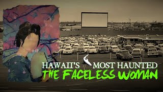 Hawaii's Most Haunted - The Faceless Woman