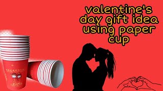 Valentine day gift ideas |Handmade gift ideas | Valentine day gift ideas using Paper Cup #Valentine