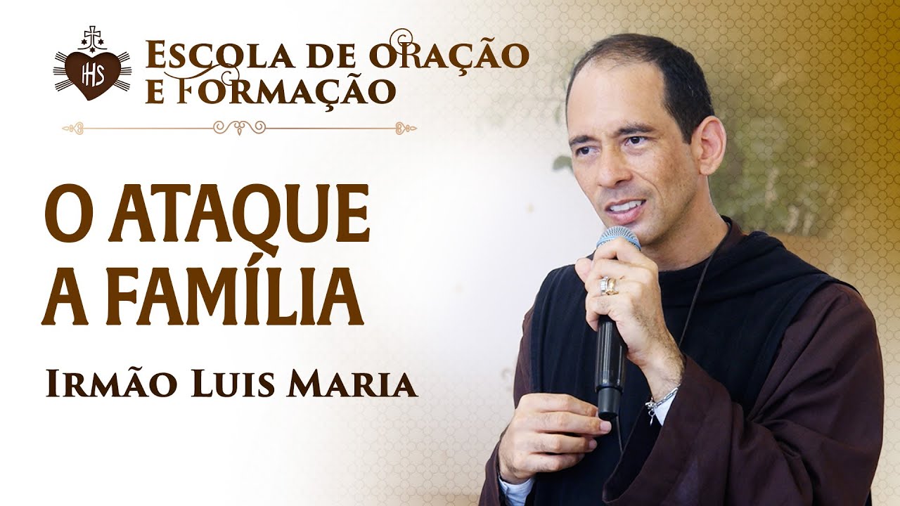 O ataque a família - Pregação - Irmão Luis Maria | Hesed