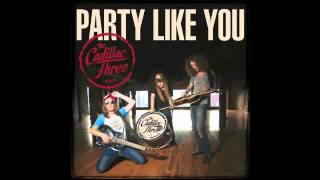 The Cadillac Three - Party Like You