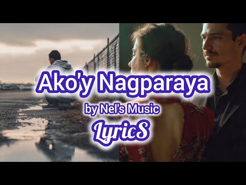 Ako'y Nagparaya - Nel's Music | LYRICS Viral Song 