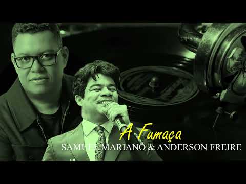 SAMUEL MARIANO E ANDERSON FREIRE - A FUMAÇA