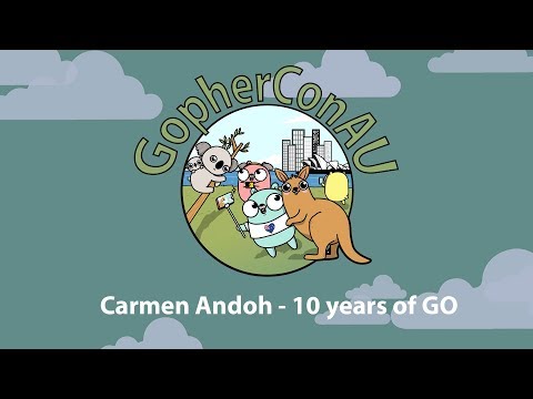 GopherConAU 2019 - Carmen Andoh - 10 Years of GO