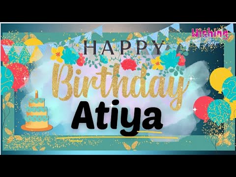 Happy Birthday Atiya🎂||Birthday wishes with Name||#wishingstar1