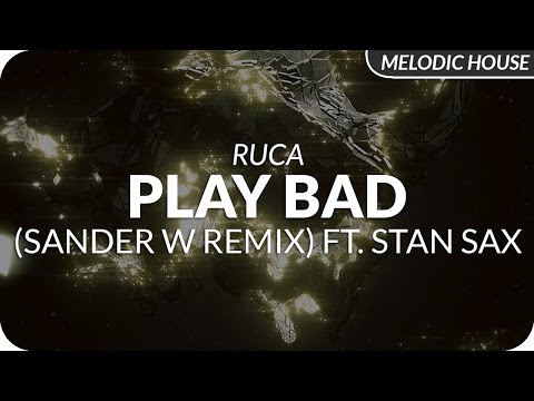 Ruca - Play Bad (Sander W Remix) ft. Stan Sax