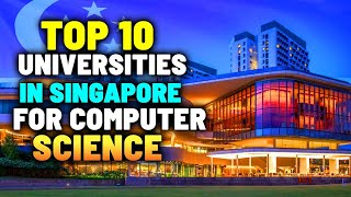 Top 10 Universities in Singapore for Computer Science