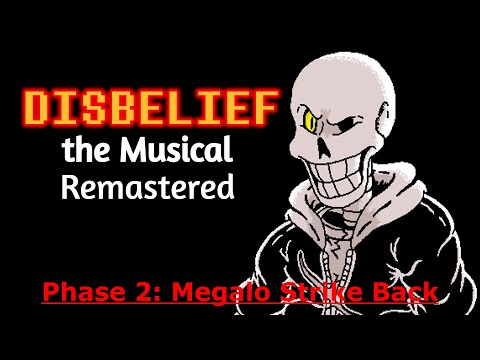Disbelief the Musical Remastered Phase 2: Megalo Strike Back