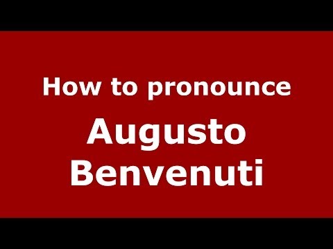 How to pronounce Augusto Benvenuti (Italian/Italy) - PronounceNames.com