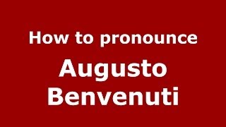 How to pronounce Augusto Benvenuti