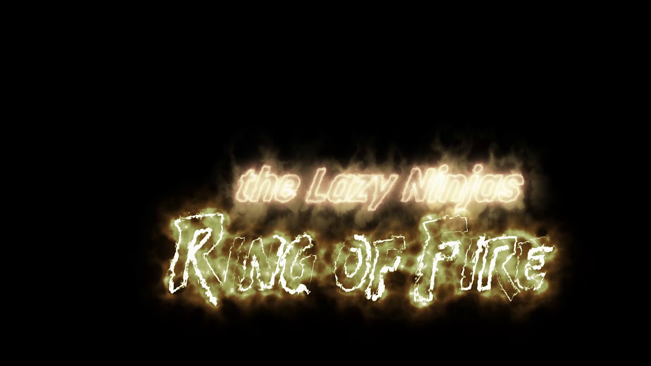Video: the Lazy Ninjas Ring of Fire Into v006