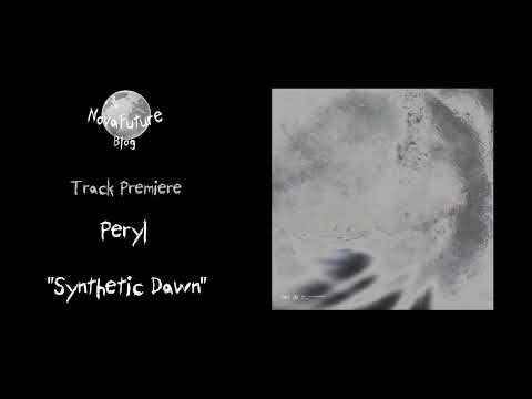 Peryl - Synthetic Dawn [AR005 | Augmented Research | Premiere]