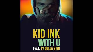 Kid Ink feat Ty Dolla $ign - With U (clean)