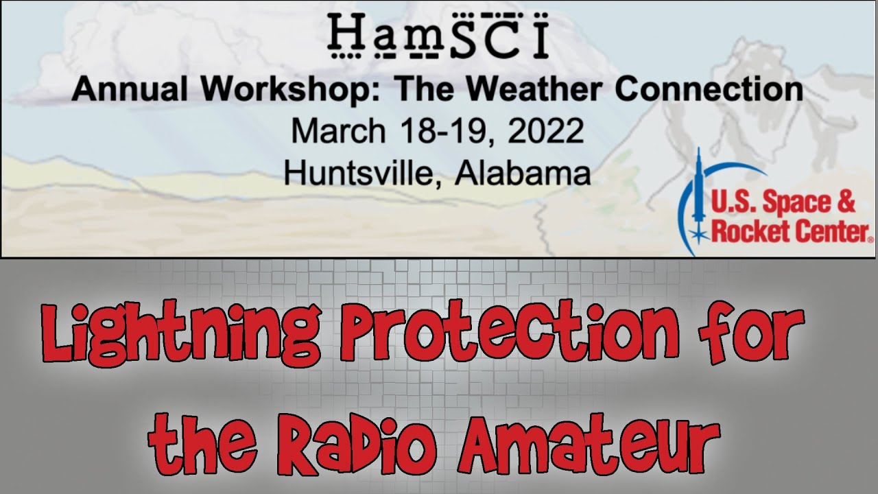 HamSCI Workshop 2022:  Lightning Protection for the Radio Amateur