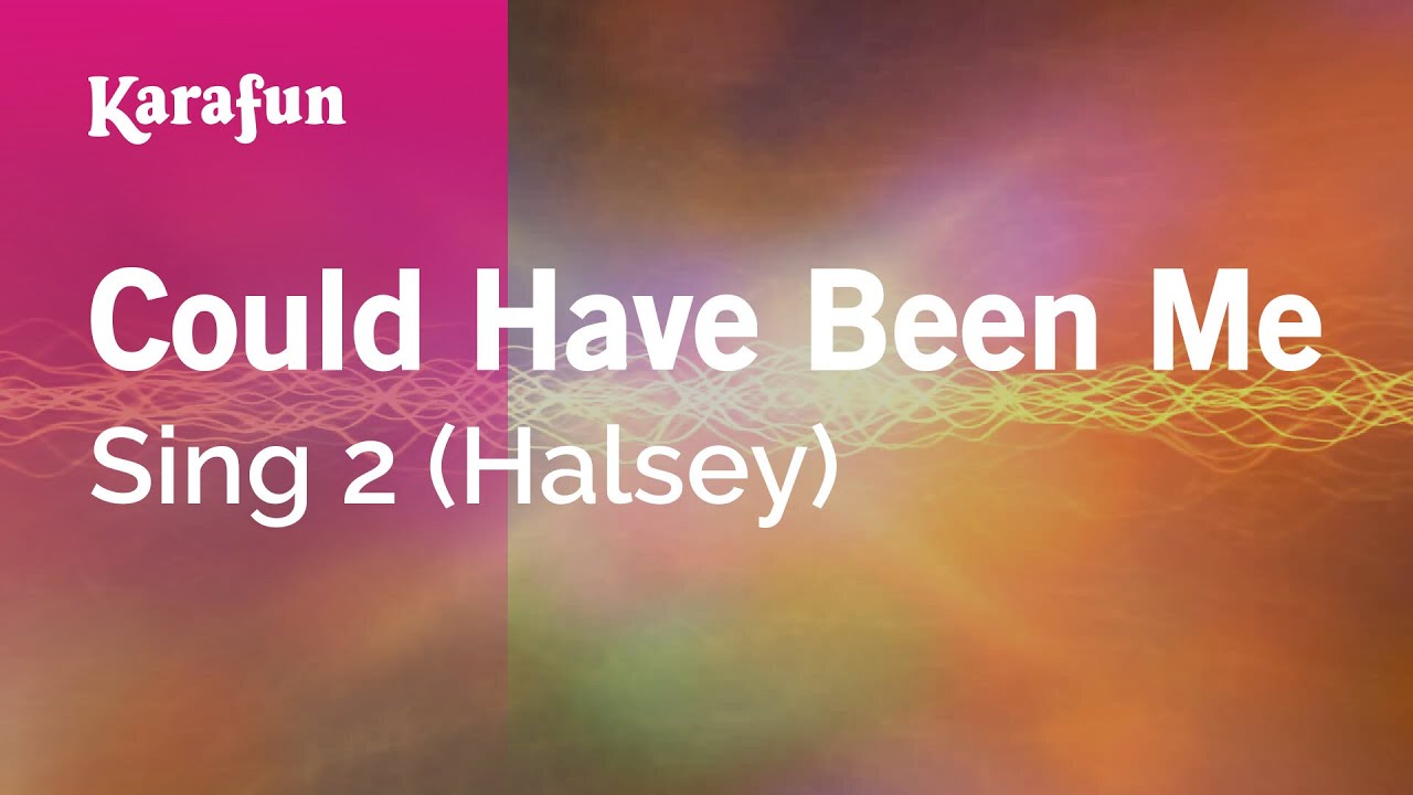 Could Have Been Me - Sing 2 (Halsey) | Karaoke Version | KaraFun