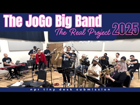 JoGo Big Band Tiny Desk Contest - THE REAL PROJECT 2025