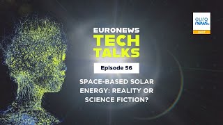 Space-based solar power: Reality or science fiction?  |Euronews Tech Talks