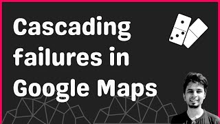 Dissecting Google Maps Outage: Bad Rollout and Cascading Failures