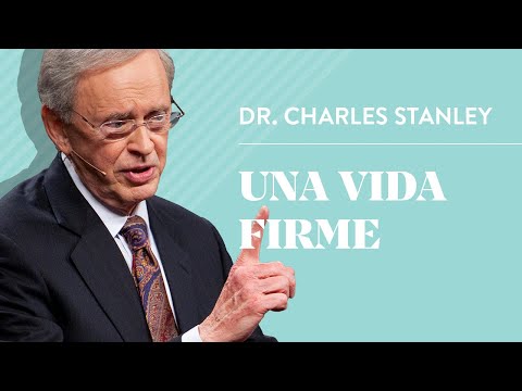 Una vida firme – Dr. Charles Stanley