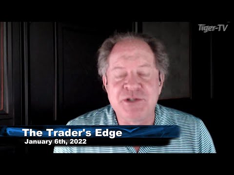 January 6th, The Trader's Edge with Steve Rhodes on TFNN - 2022